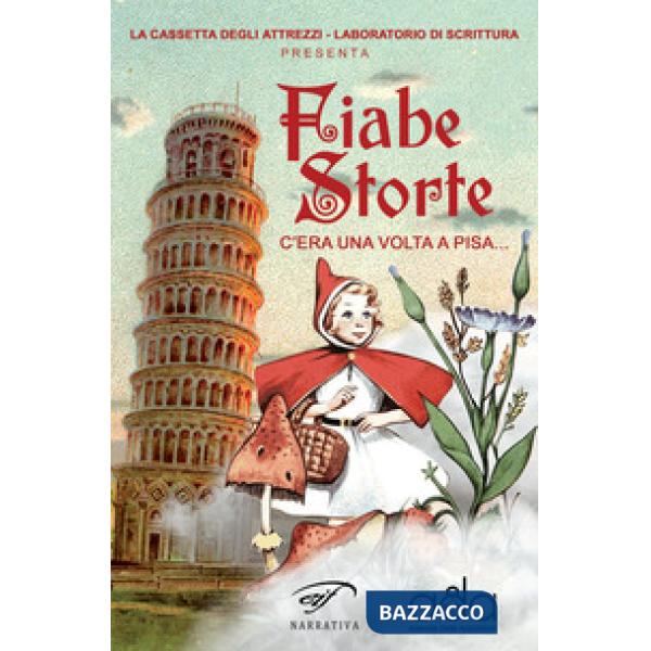 Fiabe storte. C'era una volta a Pisa...