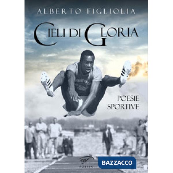 Cieli di gloria. Poesie sportive