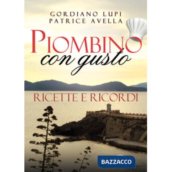 Piombino con gusto. Ricette e ricordi