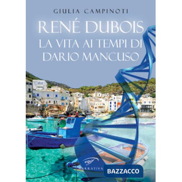 Renè Dubois. La vita ai tempi di Dario Mancuso