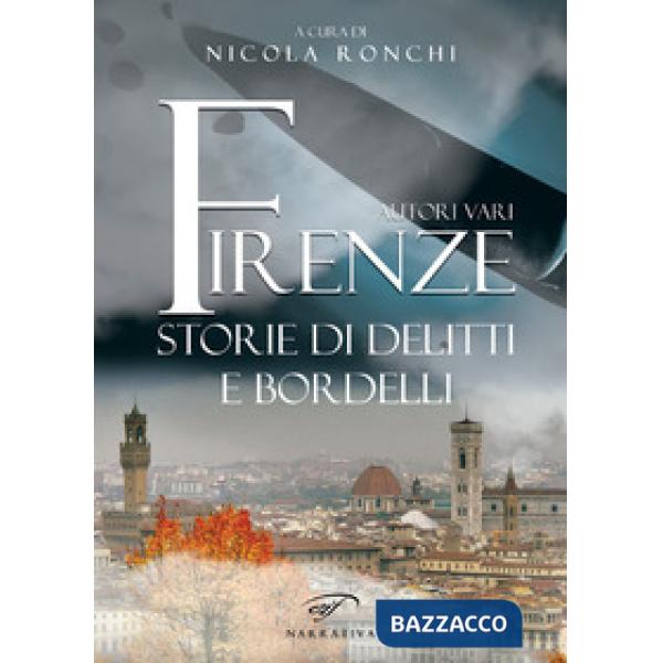 Firenze. Storie di delitti e bordelli