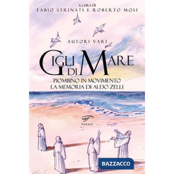 Gigli di mare. Piombino in movimento. La memoria di Aldo Zelli