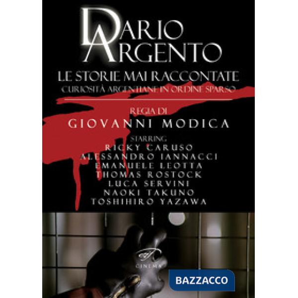 Dario Argento. Le storie mai raccontate. Curiosità argentiane in ordine sparso