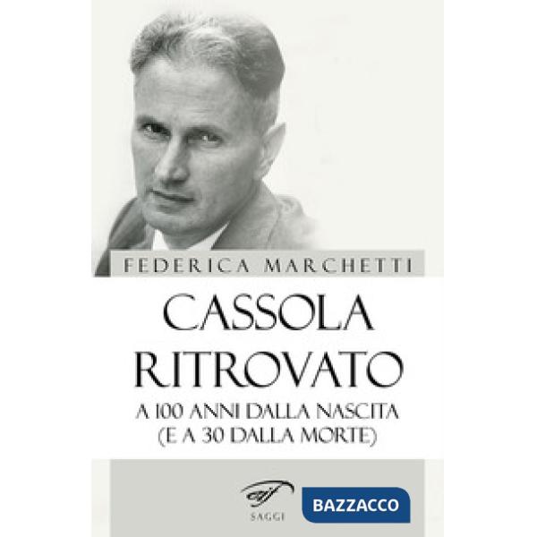 Cassola ritrovato. A 100 anni dalla nascita (e a 30 dalla morte)
