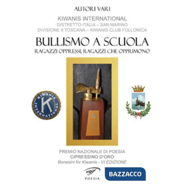 Bullismo a scuola. Ragazzi oppressi, ragazzi che opprimono. Premio nazionale di 