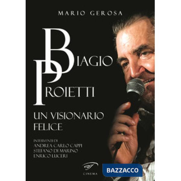 Biagio Proietti. Un visionario felice