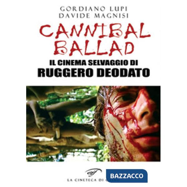 Cannibal ballad. Il cinema selvaggio di Ruggero Deodato