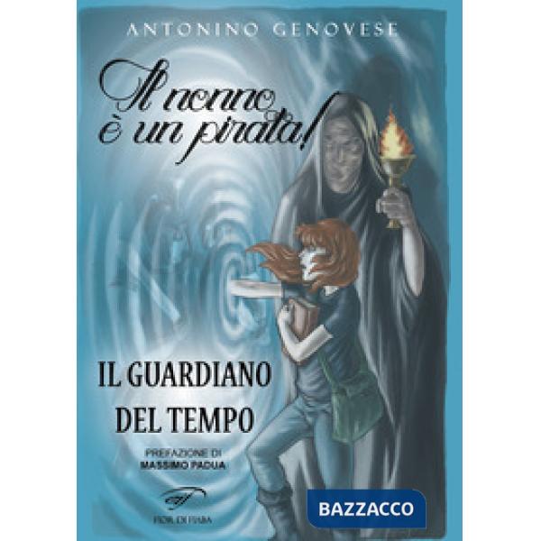 Guardiano del tempo. Il nonno è un pirata! (Il)