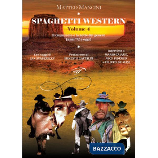 Spaghetti western. Vol. 4: Il crepuscolo e la notte del genere (anni '72 a oggi)