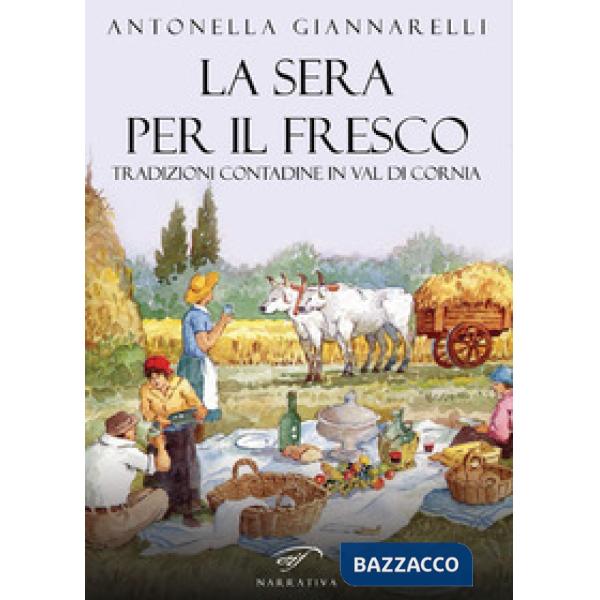 Sera per il fresco. Tradizioni contadine in Val di Cornia (La)