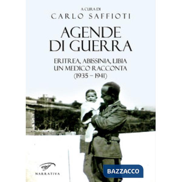 Agende di guerra. Eritrea, Abissinia, Libia. Un medico racconta (1935-1941)