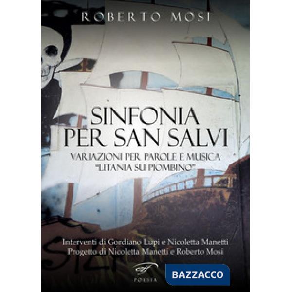 Sinfonia per San Salvi. Variazioni per parole e musica «Litania su Piombino»