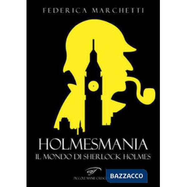 Holmesmania. Il mondo di Sherlock Holmes