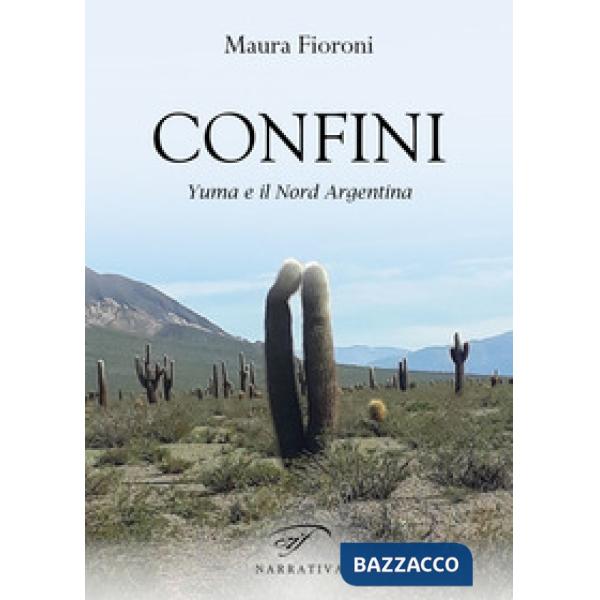 Confini. Yuma e il Nord Argentina