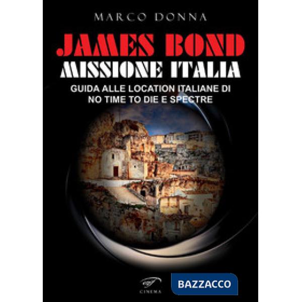 James Bond, Missione Italia. Guida alle location italiane di «No Time To Die» e «Spectre»