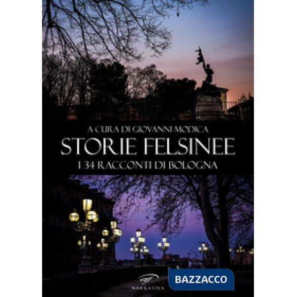 Storie felsinee. I 34 racconti di Bologna