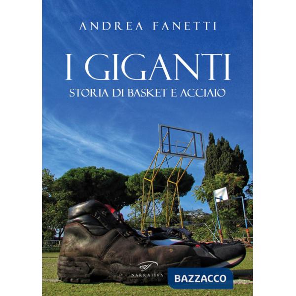 Giganti. Storia di basket e acciaio (I)
