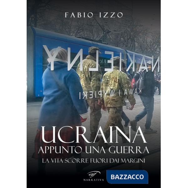 Ucraina, appunto una guerra. La vita scorre fuori dai margini