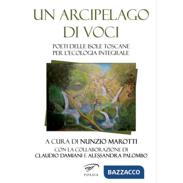 Arcipelago di voci. Poeti delle isole toscane per l'ecologia integrale (Un)