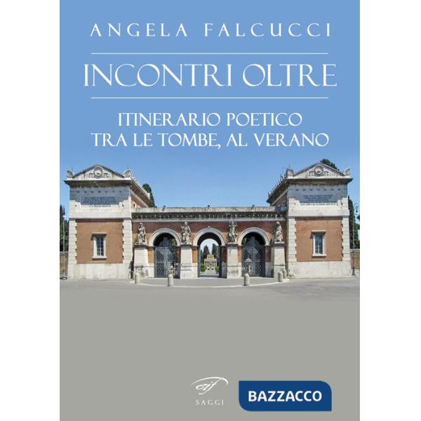 Incontri oltre. Itinerario poetico tra tombe al Verano