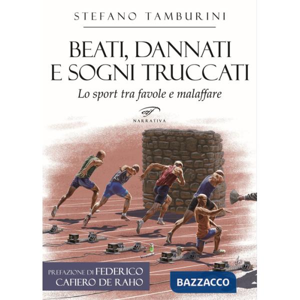 Beati, dannati e sogni truccati. Lo sport tra favole e malaffare