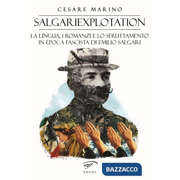 Salgariexploitation. La lingua, i romanzi e lo sfruttamento in epoca fascista di Emilio Salgari