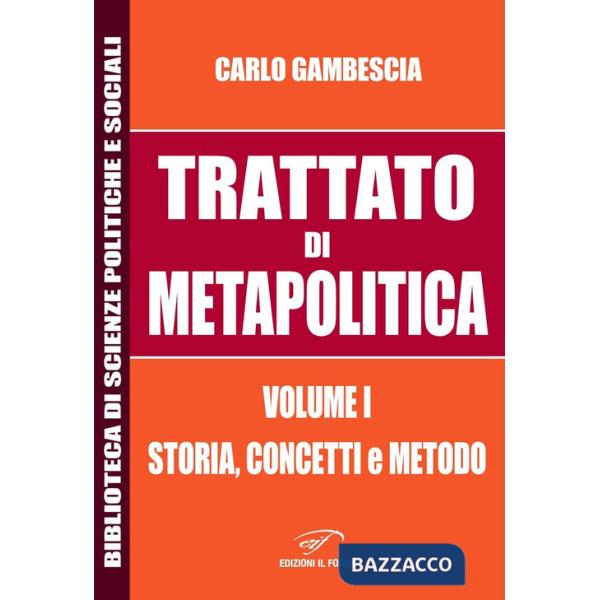 Trattato di metapolitica. Vol. 1: Storia, concetti, e metodo