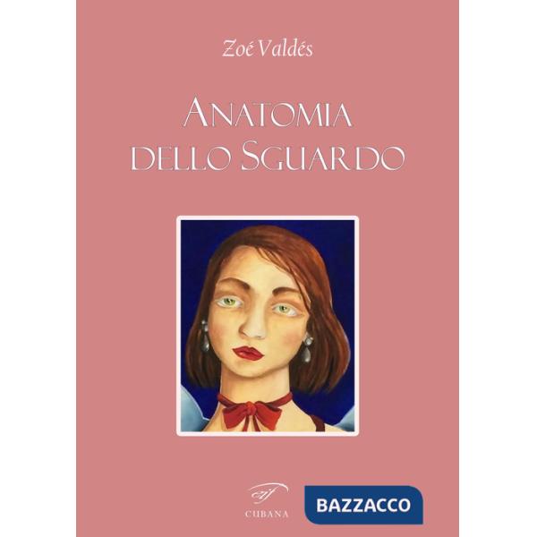 Anatomia dello sguardo. Ediz. multilingue
