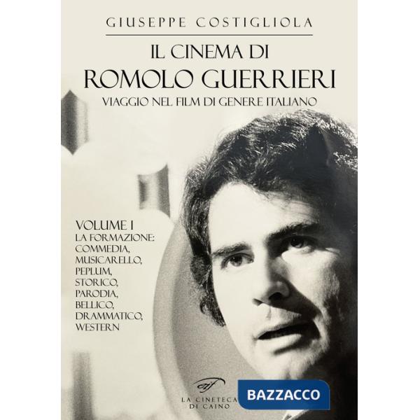 Cinema di Romolo Guerrieri. Viaggio nel film di genere italiano (Il)