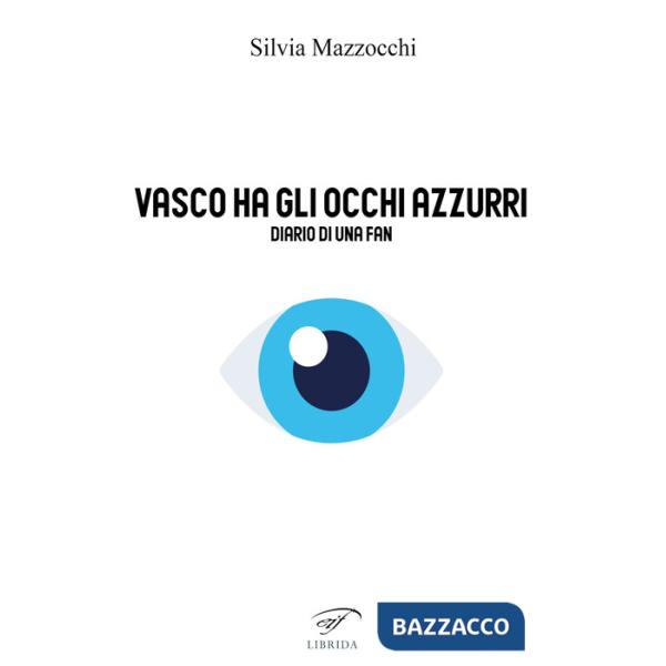 Vasco ha gli occhi azzurri. Diario di una fan