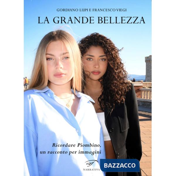 Grande bellezza. Ricordare Piombino, un racconto per immagini (La)