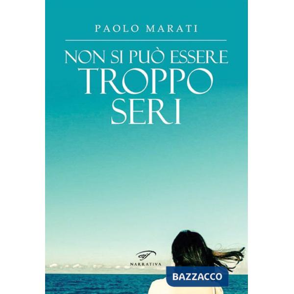 Non si può essere troppo seri