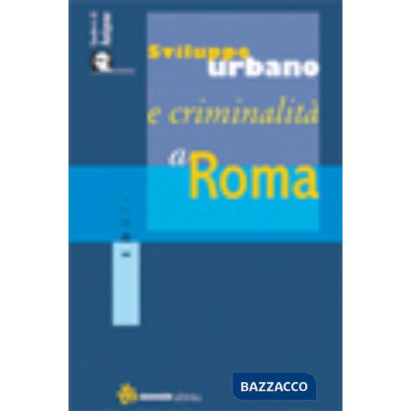 Sviluppo urbano e criminalità a Roma