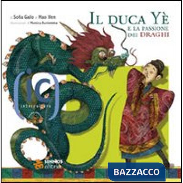 Duca Yè e la passione per i draghi. Ediz. illustrata (Il)