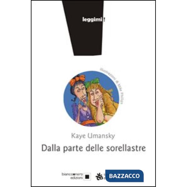 Dalla parte delle sorellastre. Ediz. illustrata