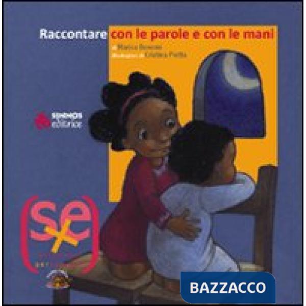 Raccontare con le parole e con le mani. Ediz. illustrata