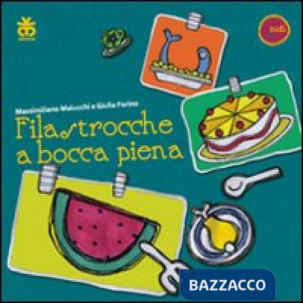 Filastrocche a bocca piena. Ediz. illustrata