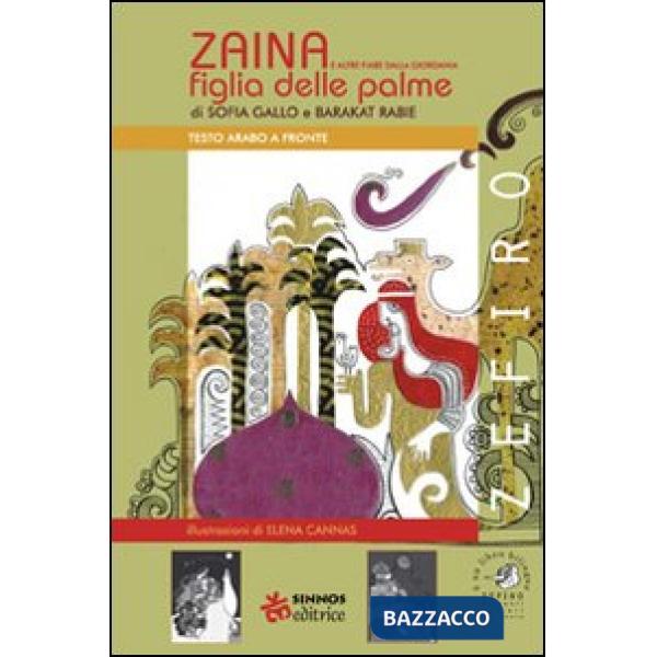 Zaina, figlia delle palme e altre fiabe della Giordania. Testo arabo a fronte