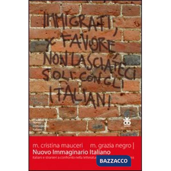 Nuovo immaginario italiano. Italiani e stranieri a confronto nella letteratura i
