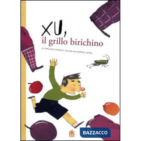 Xu, il grillo birichino. Ediz. illustrata