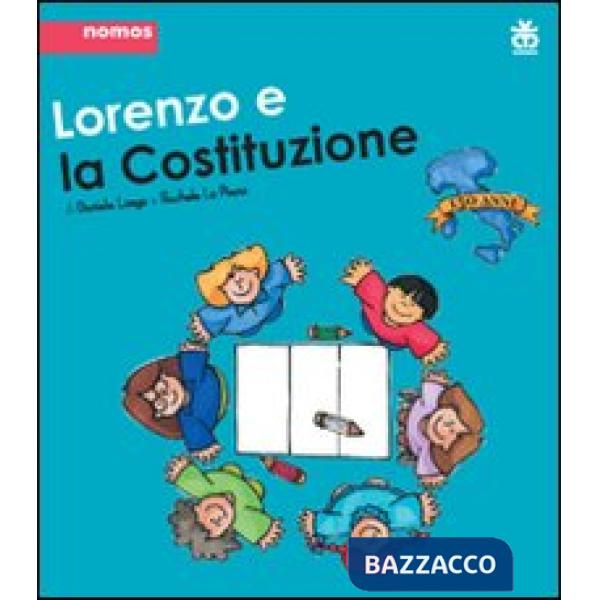 Lorenzo e la Costituzione. Ediz. illustrata