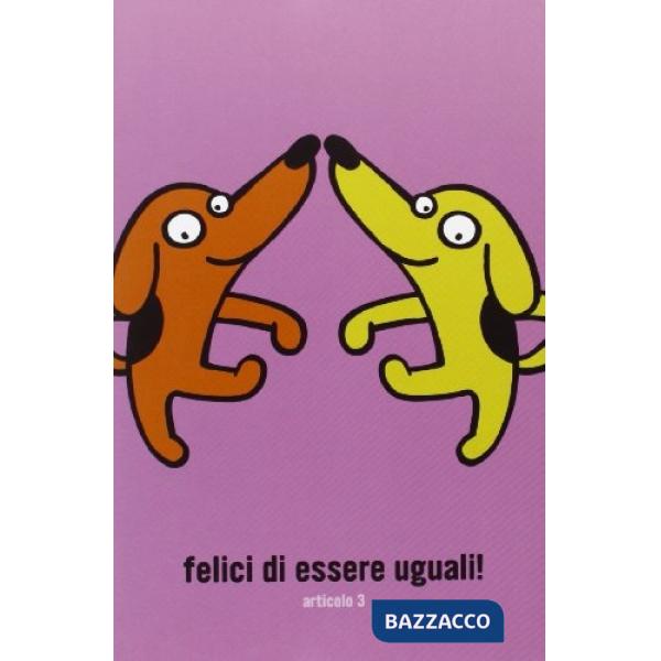 Felice di essere uguali! Articolo 3