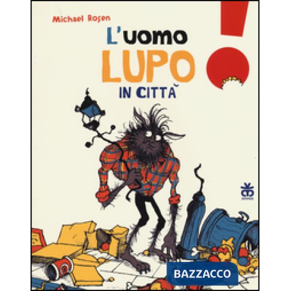 Uomo lupo in città. Ediz. illustrata (L')