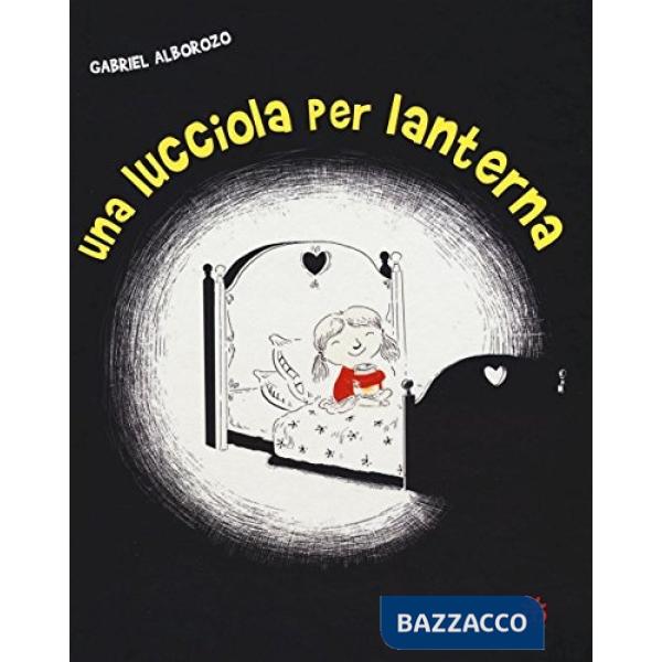 Lucciola per lanterna. Ediz. illustrata (Una)