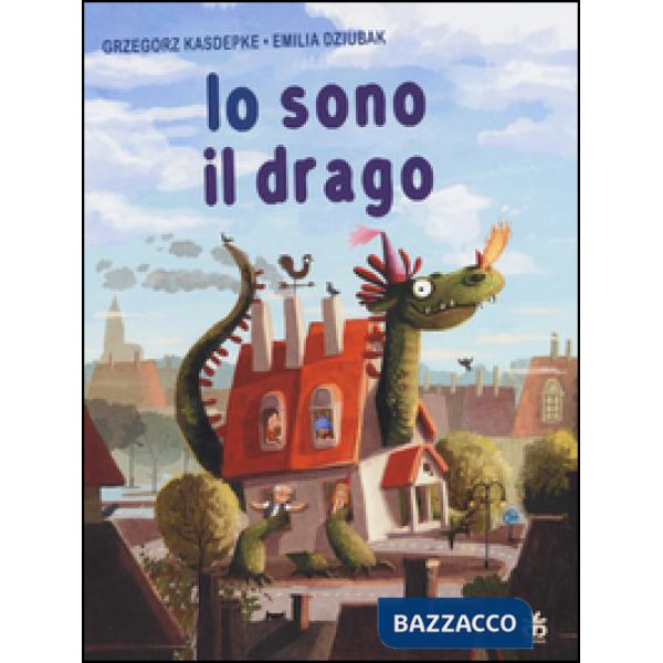 Io sono il drago. Ediz. illustrata