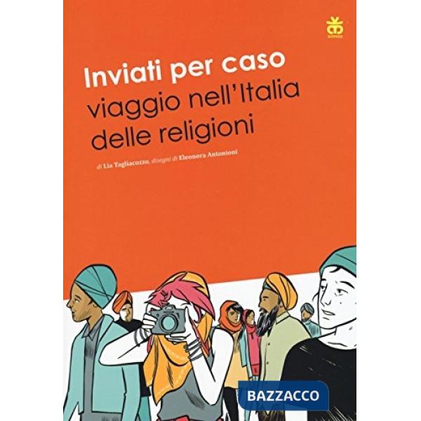 Inviati per caso viaggio nell'Italia delle religioni