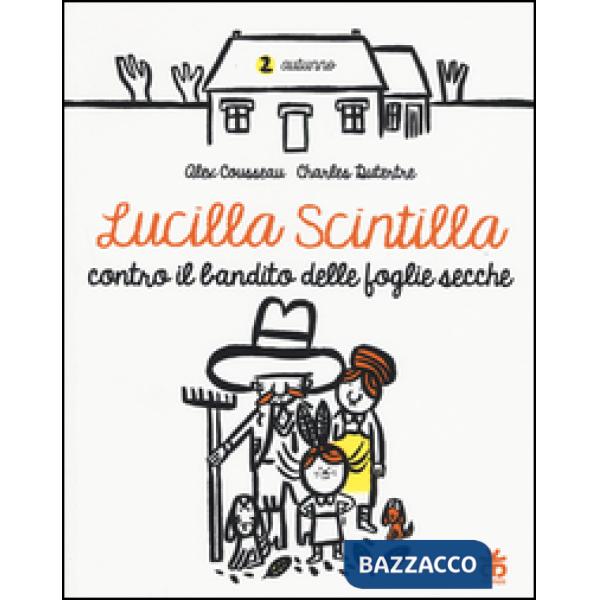 Lucilla Scintilla contro il bandito delle foglie secche. Ediz. a colori