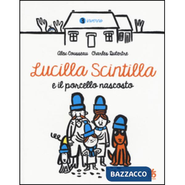 Lucilla Scintilla e il porcello nascosto. Ediz. a colori