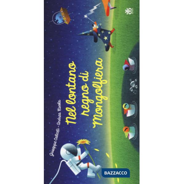 Nel lontano regno di Mongolfiera. Ediz. a colori