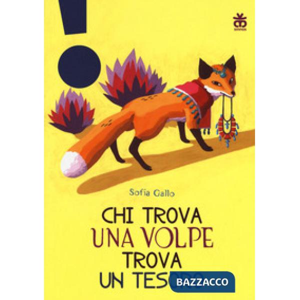 Chi trova una volpe trova un tesoro. Ediz. a colori
